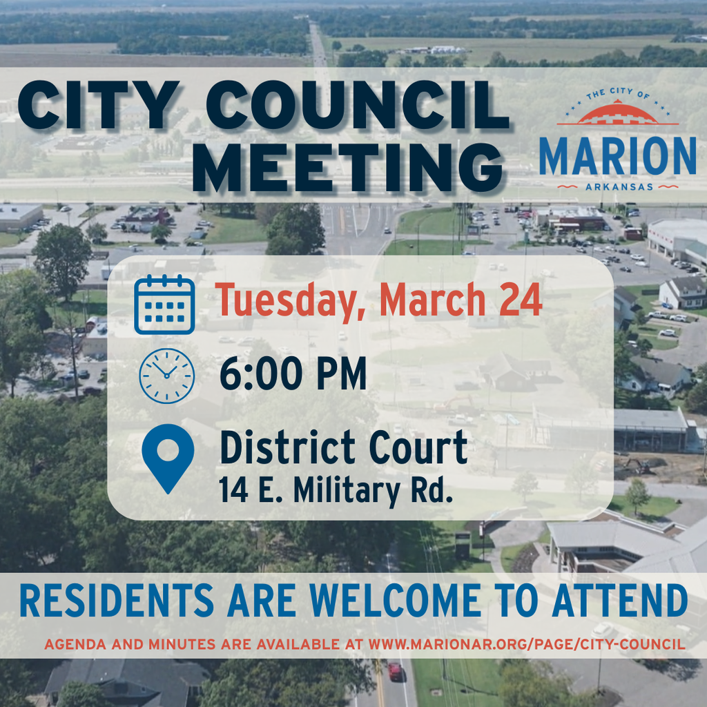 Graphic announcing a City Council Meeting for the City of Marion, Arkansas, over an aerial view of the community. The meeting is scheduled for Tuesday, March 24 at 6:00 PM at District Court, located at 14 E. Military Road. Text states that residents are welcome to attend, with agendas and minutes available at the city’s website.