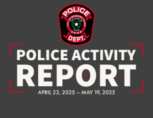 Meadows Place Police Department Activity Report for April 23, 2025 – May 19, 2025