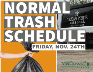 NORMAL TRASH SCHEDULE FRIDAY, NOV. 24TH