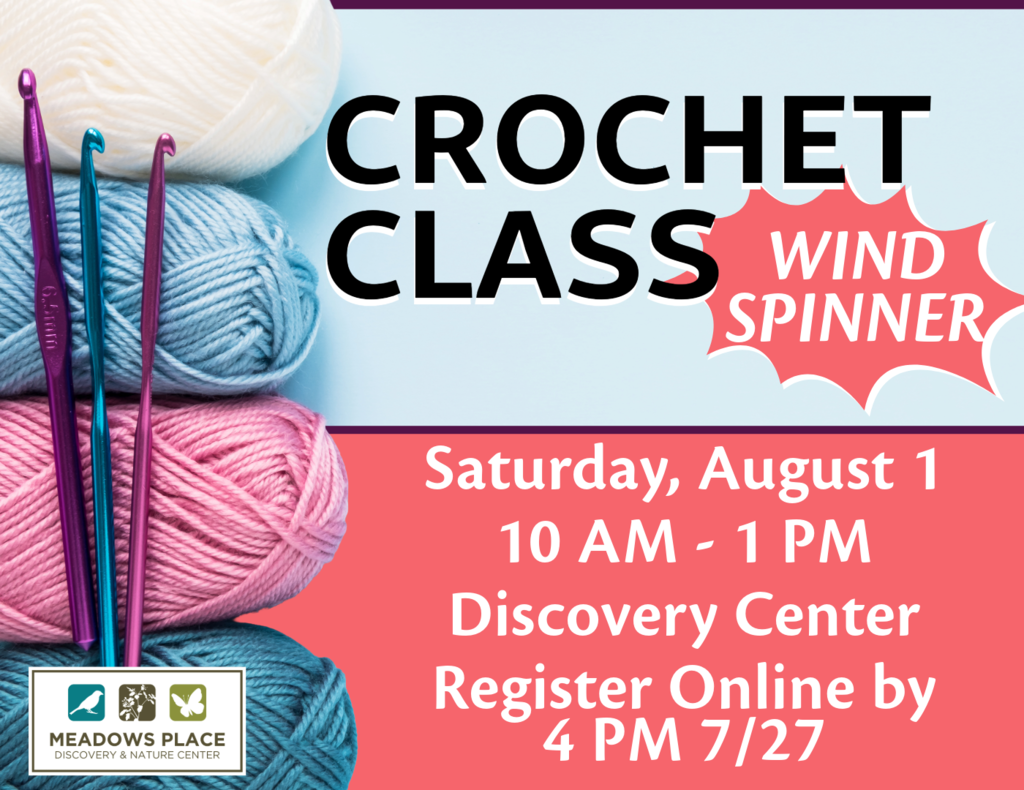 Promotional graphic for a crochet class featuring colorful skeins of yarn and three crochet hooks. Text reads: "Crochet Class, Wind Spinner, Saturday, August 1, 10 AM to 1 PM, Discovery Center, Register Online by 4 PM 7/27." The Meadows Place Discovery & Nature Center logo appears in the lower left corner.