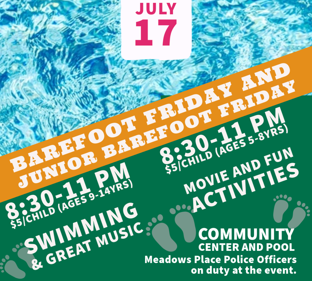 Promotional graphic for Barefoot Friday and Junior Barefoot Friday on July 17. The event features swimming, music, movies, and activities at the Meadows Place Community Center and Pool. Junior Barefoot Friday for ages 5 to 8 is from 8:30 to 11:00 PM, and Barefoot Friday for ages 9 to 14 is from 8:30 to 11:00 PM. Admission is $5 per child, and Meadows Place police officers will be on duty during the event.