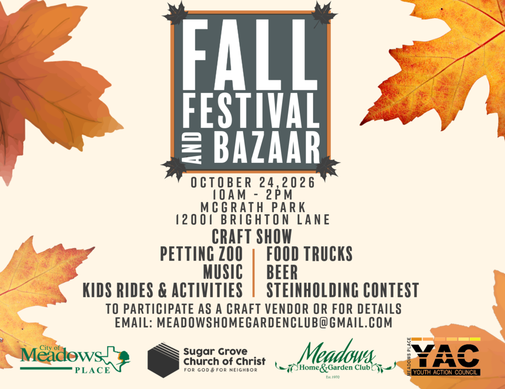 Fall Festival and Bazaar graphic for October 24, 2026, from 10 a.m. to 2 p.m. at McGrath Park, 12001 Brighton Lane. Activities include a craft show, petting zoo, music, kids rides and activities, food trucks, beer, and a steinholding contest. Fall leaves frame the event information, with City of Meadows Place, Sugar Grove Church of Christ, Meadows Home & Garden Club, and Youth Action Council logos along the bottom.