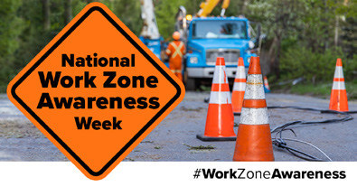 A construction zone saying national work zone awareness week