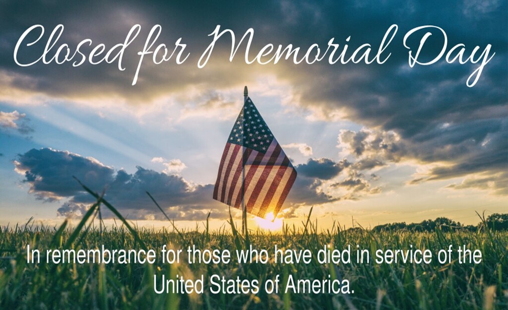 CLOSED FOR MEMORIAL DAY