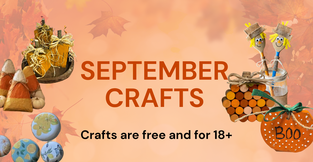 September Crafts. Crafts are free and for 18+