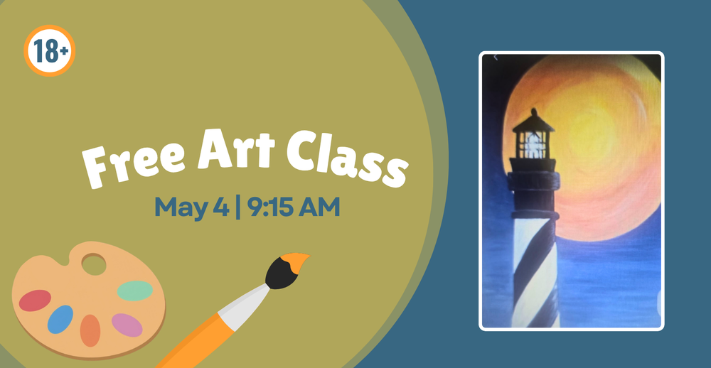 Free Art Class on May 4 at 9:15 AM. For 18 and older. Painting of a Lighthouse