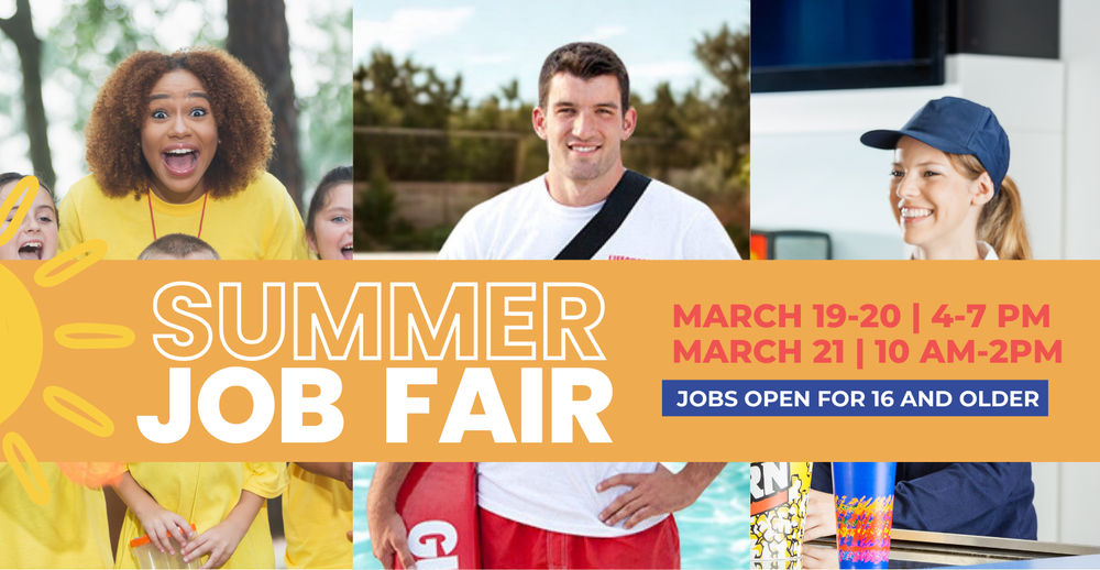 Summer Job Fair March 19-20 at 4-7 PM. March 21 at 10 AM- 2PM