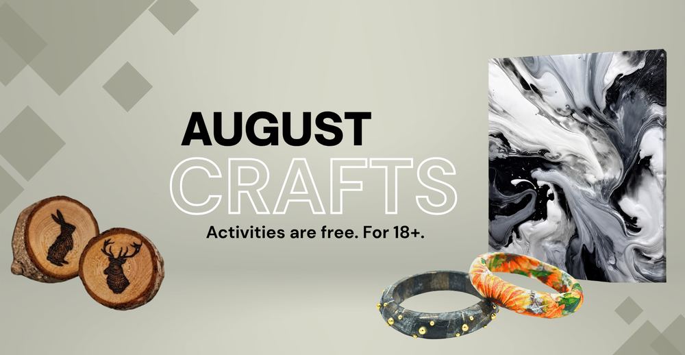 August Crafts. Activities are free. For 18+.