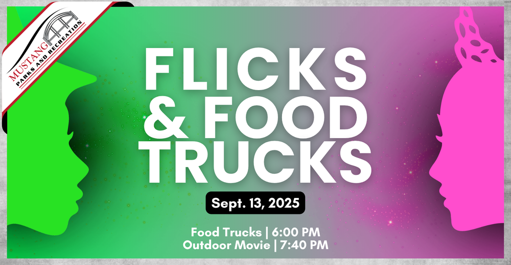 Flicks and Food Trucks. September 13, 205. Food Trucks at 6:00 PM. Outdoor Movie at 7:40 PM.