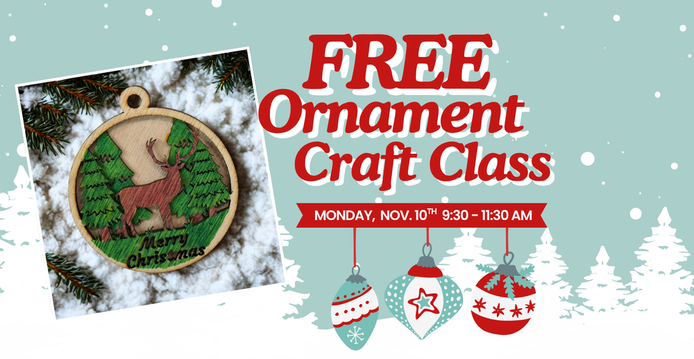 Free Ornament Craft Class. Monday, November 10th from 9:30-11:30 AM.