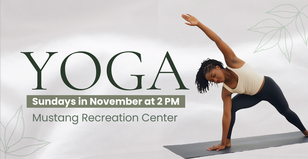 Yoga. Sundays in November at 2 PM. Mustang Recreation Center