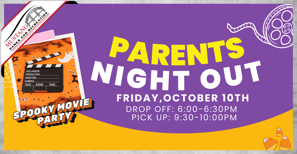 Parents Night Out. Friday, October 10th. Drop off: 6:00- 6:30 PM. Pick up: 9:30- 10:00 PM