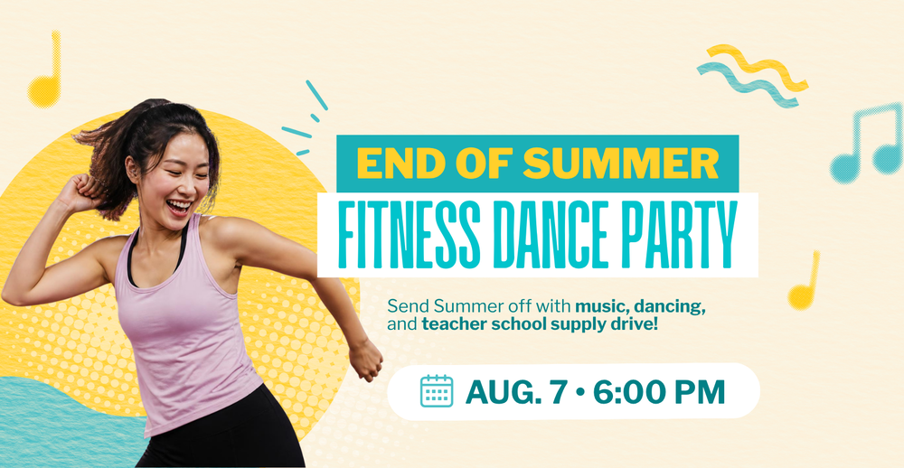 End of Summer Fitness Dance Party. Send Summer off with music, dancing, and teacher school supply drive. August 7 at 6:00 pm.