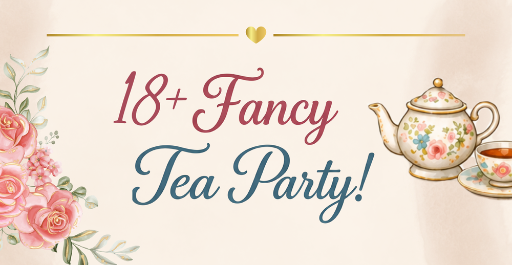 18+ Fancy Tea Party