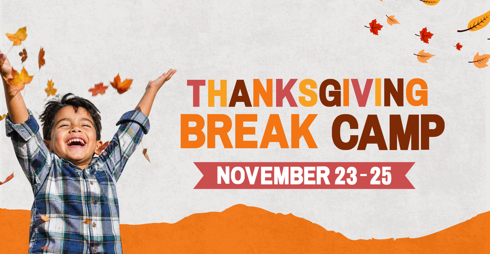 Thanksgiving Break Camp on November 23-25
