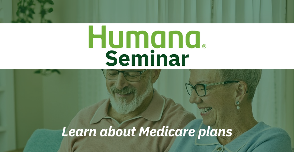 Humana Seminar. Learn about Medicare plans.