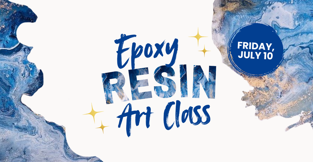 Epoxy Resin Art Class on Friday July 10