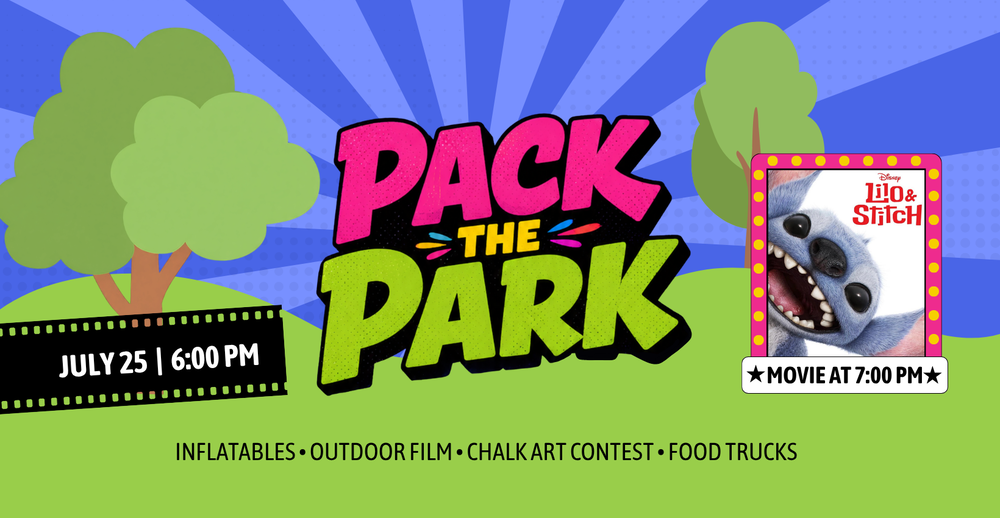Pack the Park. July 25 at 6pm. Events include inflatables, outdoor film, chalk art contest, and food trucks. Showing live action Lilo and Stitch at 7pm.