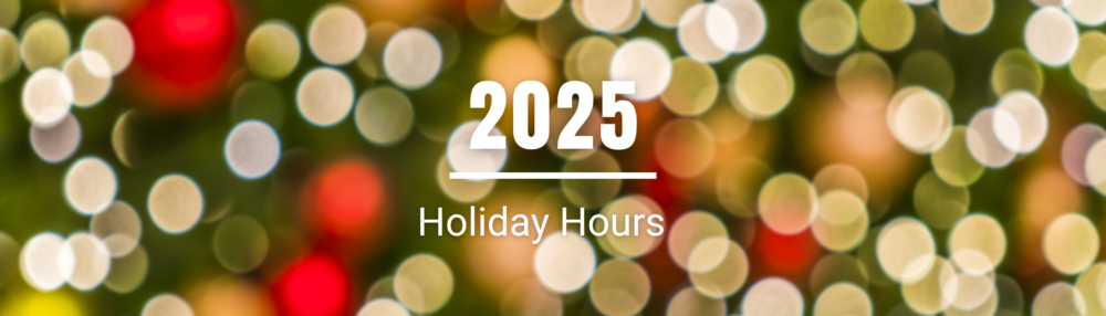 The words " 2025 Holiday Hours" with Twinkle Lights behind it