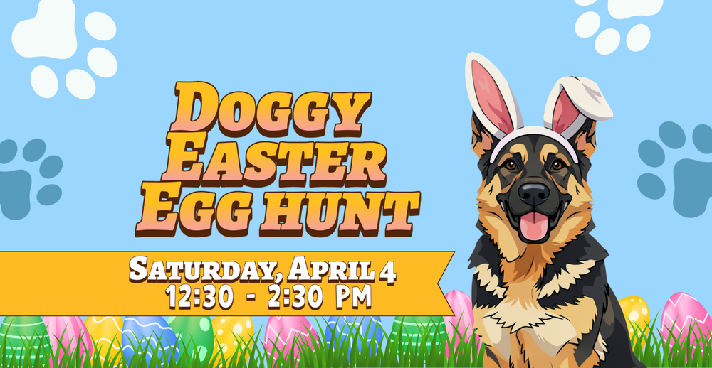 Doggy Easter Egg Hunt. Saturday, April 4 from 12:30 to 2:30 PM