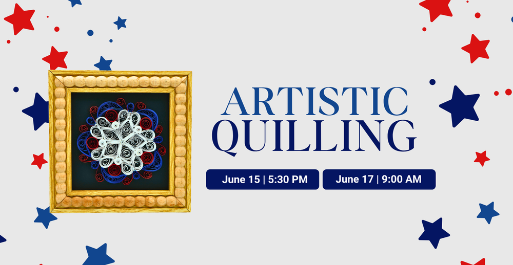 Artistic Quilling. Two sessions: June 15 at 5:30 PM and June 17 at 9:00 AM