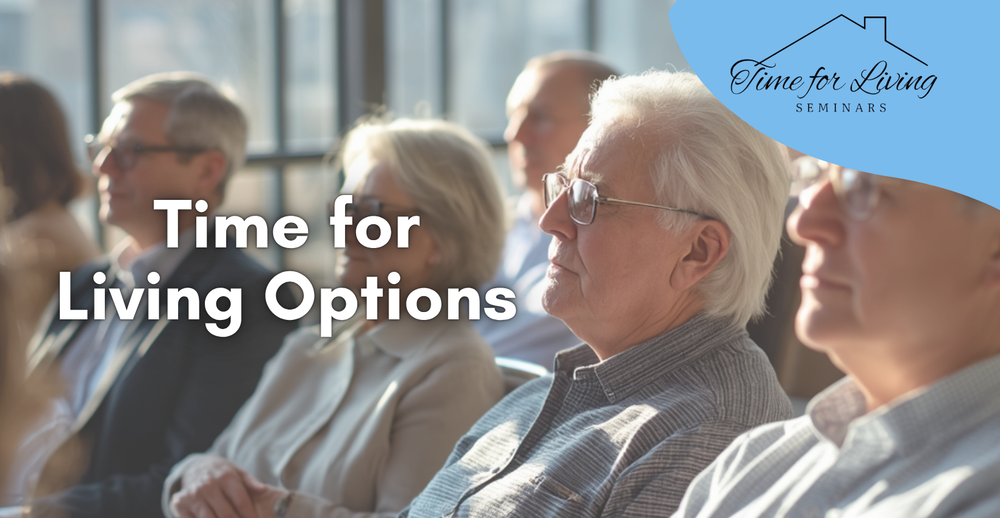 Time for Living Options- Time for Living Seminars