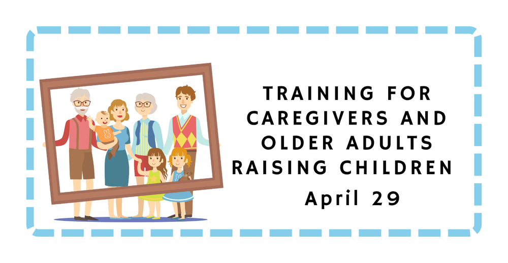Training for Caregivers and Older Adults Raising Children on April 29