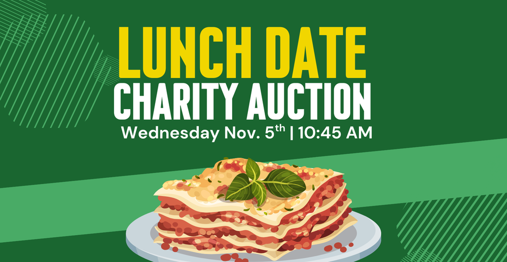 Lunch Date Charity Auction. Wednesday, November 5th at 10:45 AM.
