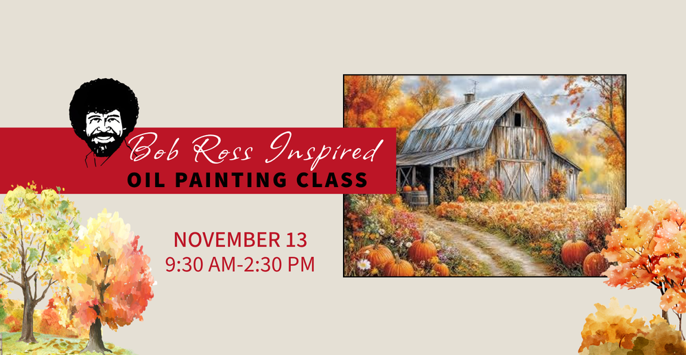 Bob Ross inspired oil painting class on Friday November 13 from 9:30 am to 2:30 pm