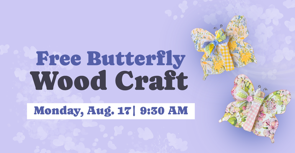 Free Butterfly Wood Craft. Monday, August 17 at 9:30 am