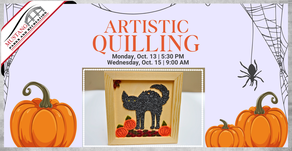 Artistic Quilling. Monday, October 13 at 5:30 PM. Wednesday, October 15 at 9:00 AM.