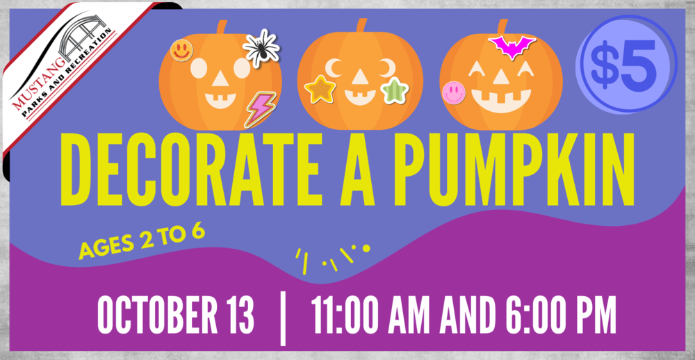 Decorate a Pumpkin. Ages 2 to 6. October 13. 11:00 AM and 6:00 PM.