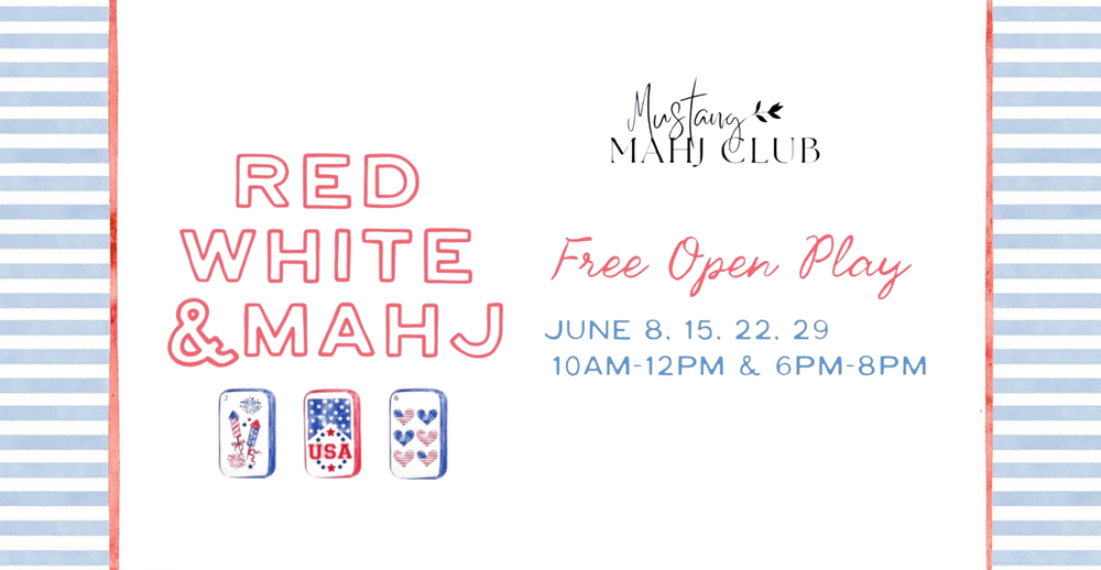 Red, White, and Mahj provided by Mustang Mahj Club. Free Open Play. June 8, 15, 22, and 29. 10am-12pm. and 6 pm-8pm.