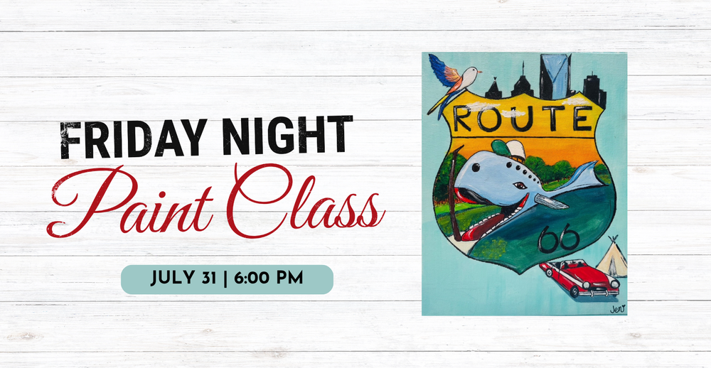 Friday Night Paint Class on July 31 at  6:00 pm. Painting of Route 66 landmarks