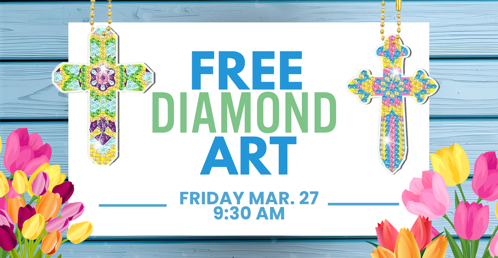 Free Diamond Art. Friday March 27 at 9:30 AM