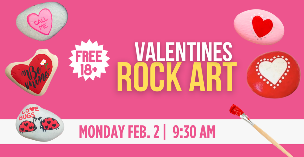 Free 18+ Valentines Rock Art on Monday February 2 at 9:30 AM