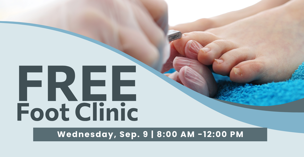 Free Foot Clinic on Wednesday, September 9 from 8:00 am-12:00 pm
