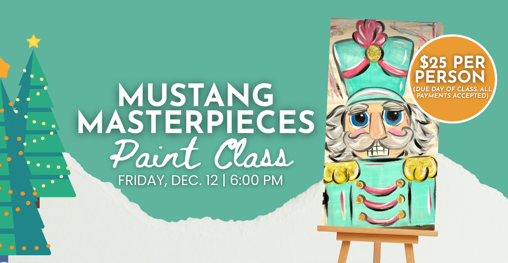 Mustang Masterpieces Paint Class. Friday, December 12 at 6:00 PM. $25 per person