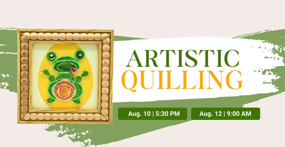 Artistic Quilling August 10 at 5:30 pm and August 12 at 9:00 am