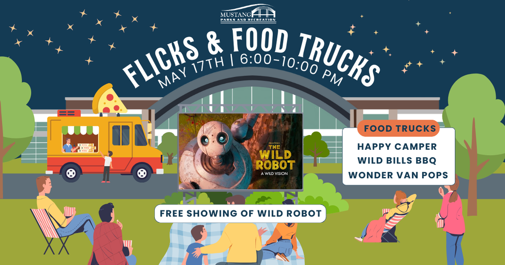 Flicks & Food trucks. May 17th at 6:00 PM to 10:00 PM. Free showing of Wild Robot. Food Trucks there include Happy Camper, Wild Bills BBQ, and Wonder Van Pops