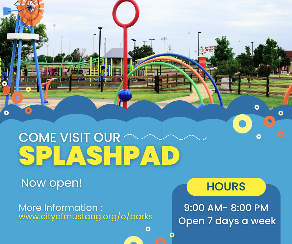 Come visit our splash pad. Now open. More information www.cityofmustang.org/o/parks. Hours : 9:00 AM to 8:00 PM 7 days a week