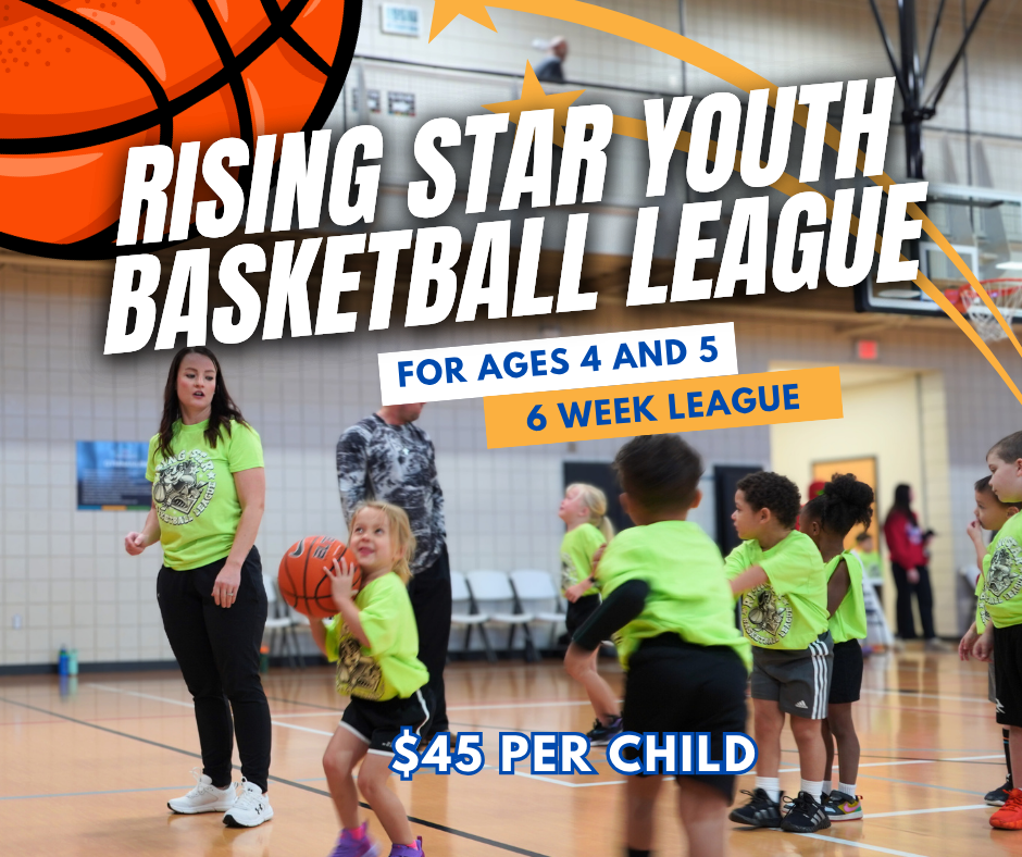 Rising Star Youth Basketball League. For ages 4 and 5. 6 Week League. $45 per child.