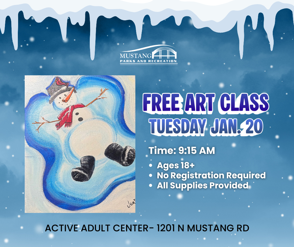 Free Snowman Art Class on Tuesday January 20 at 9:15 AM. For 18 and older. No registration required. All supplies provided. Active Adult Center- 1201 N Mustang Rd.