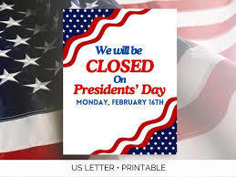A patriotic sign that reads "We will be Closed on Presidents' Day, Monday, February 16, 2026