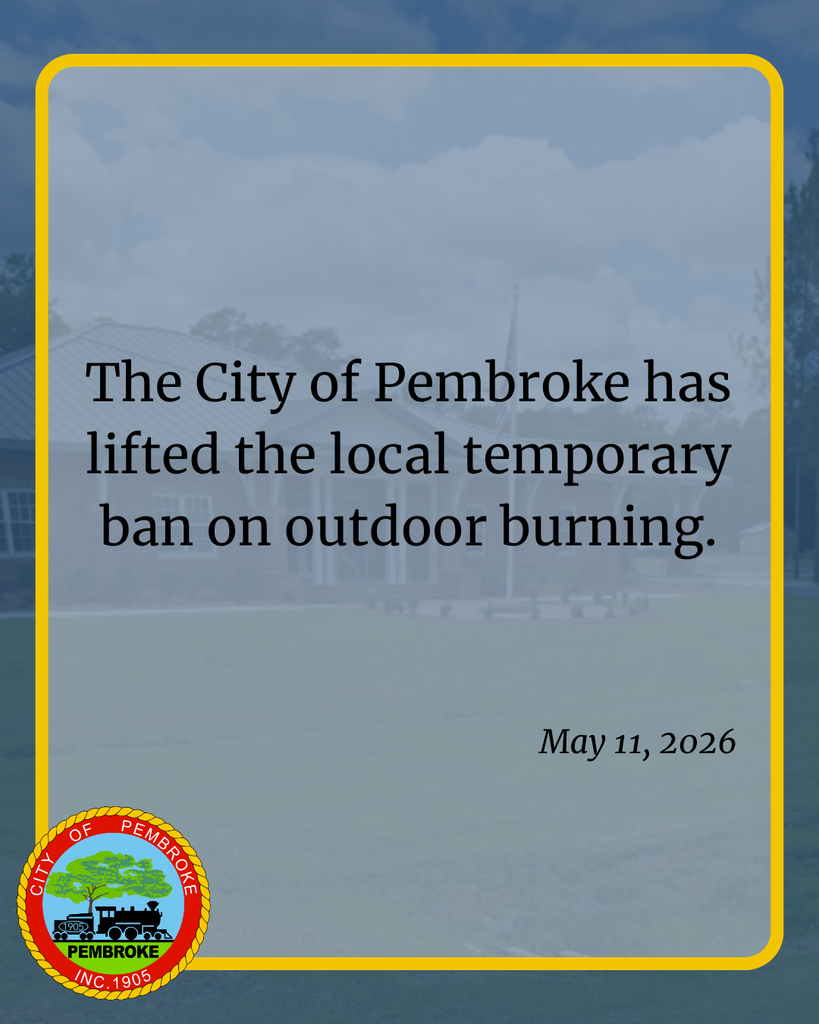 The City of Pembroke has lifted the local temporary ban on outdoor burning. -May 11, 2026