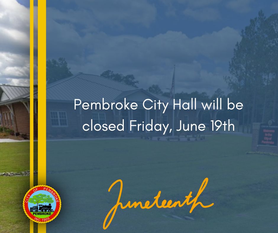 Pembroke City Hall will be closed on Friday, June 19th in observation of Juneteenth.