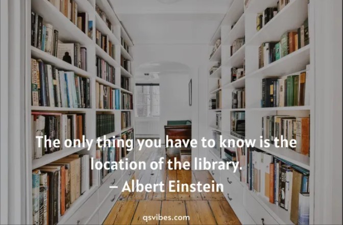 The only thing you have to know is the location of the library. Albert Einstein