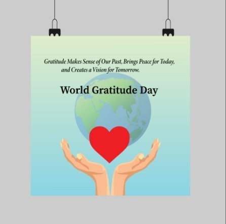 Gratitude makes sense of our past, brings peace for today and creates a vision for tomorrow. World gratitiude day