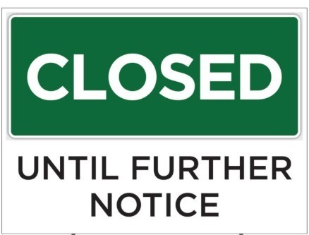 closed until further notice