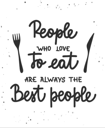 People who love to eat are always the best people